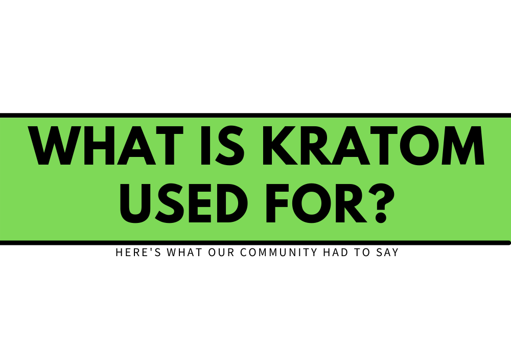 What Is Kratom Used For - Kratom Exchange