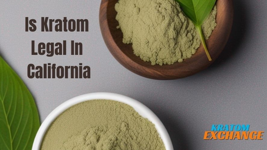 kratom in california- kratom legality status- read article here on kratom exchange blog